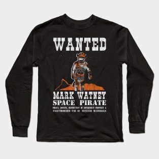 Wanted - Mark Watney - Space Pirate Long Sleeve T-Shirt